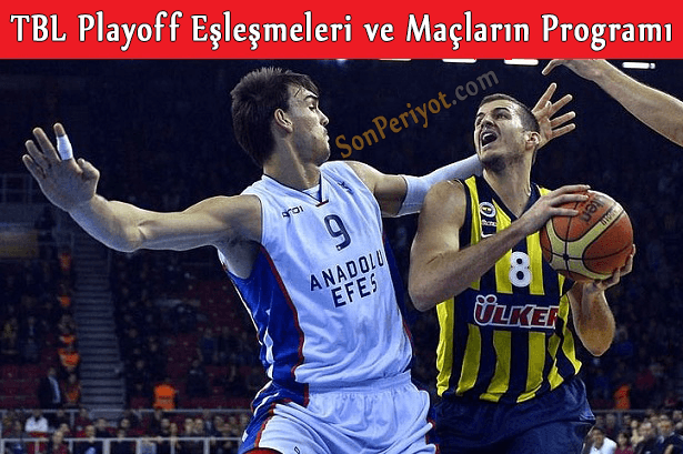 TBL Playoff Eşleşmeleri ve Maçların Programı