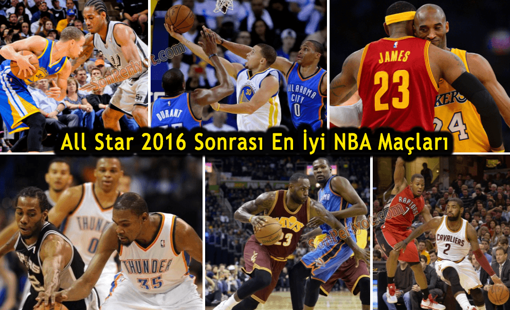 All Star 2016 Sonrası En İyi NBA Maçları