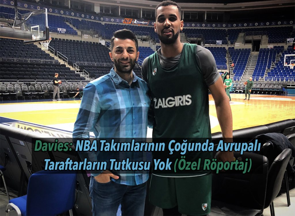 Davies: NBA Takımlarının Çoğunda Avrupalı Taraftarların Tutkusu Yok